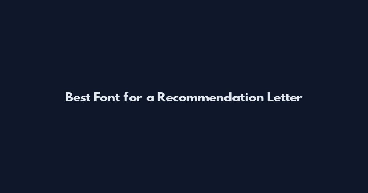 Best Font for a Recommendation Letter