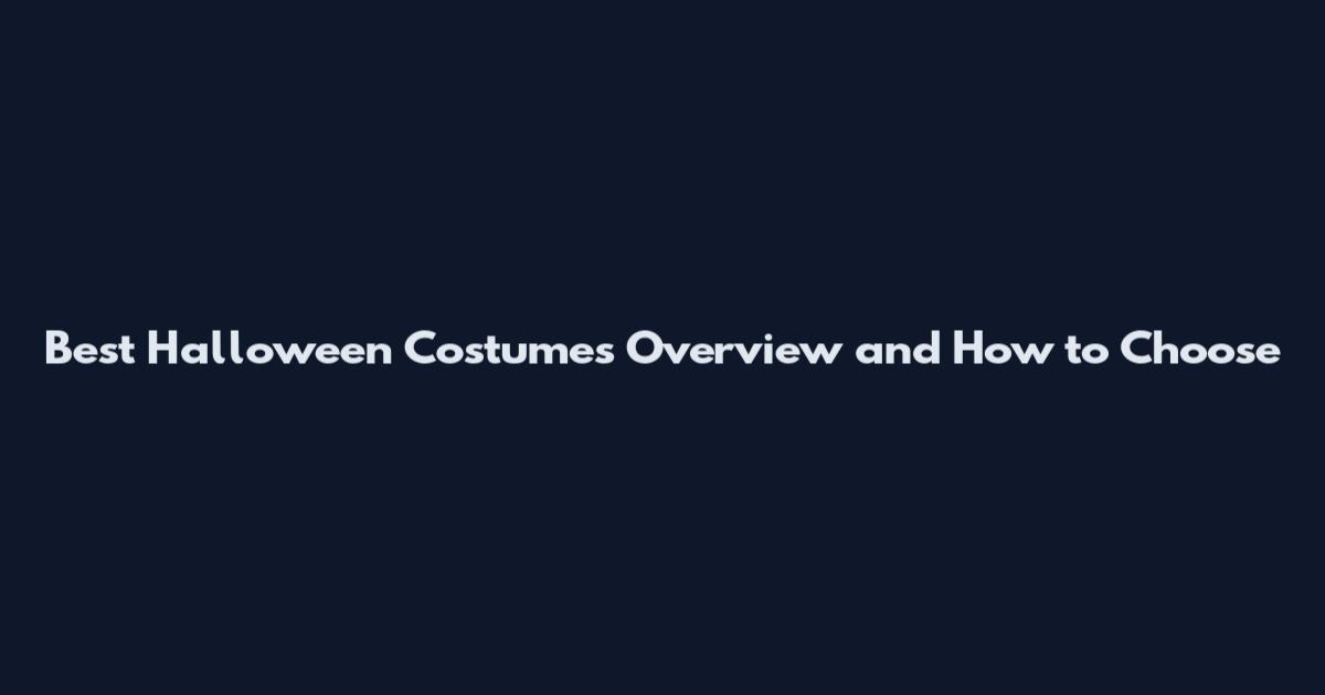 Best Halloween Costumes Overview and How to Choose
