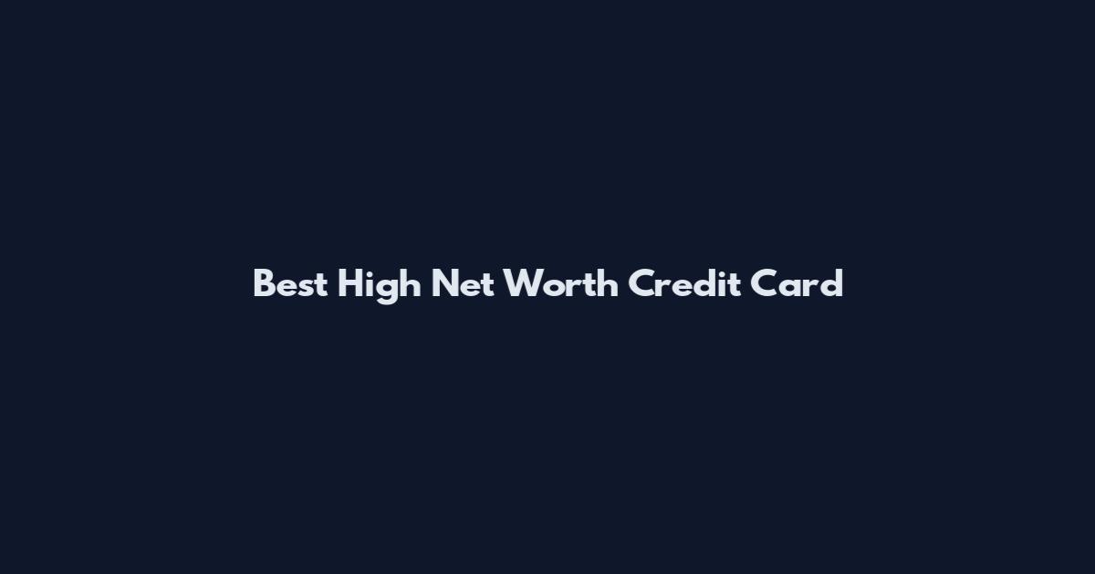 Best High Net Worth Credit Card