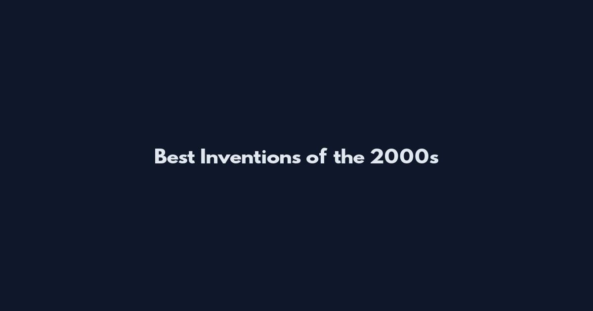 Best Inventions of the 2000s
