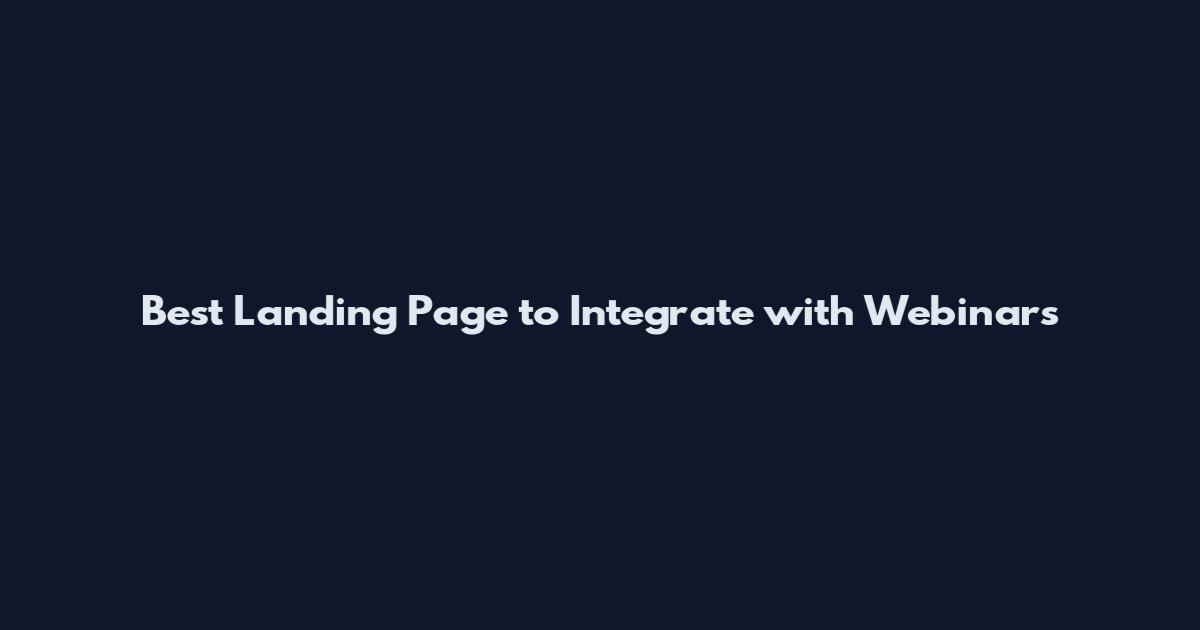 Best Landing Page to Integrate with Webinars