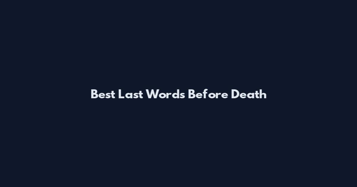 Best Last Words Before Death