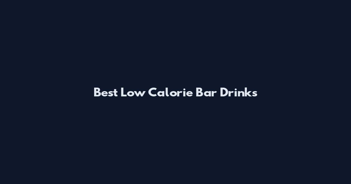 Best Low Calorie Bar Drinks