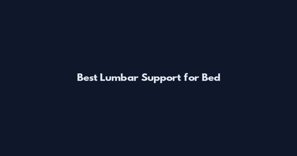 Best Lumbar Support for Bed