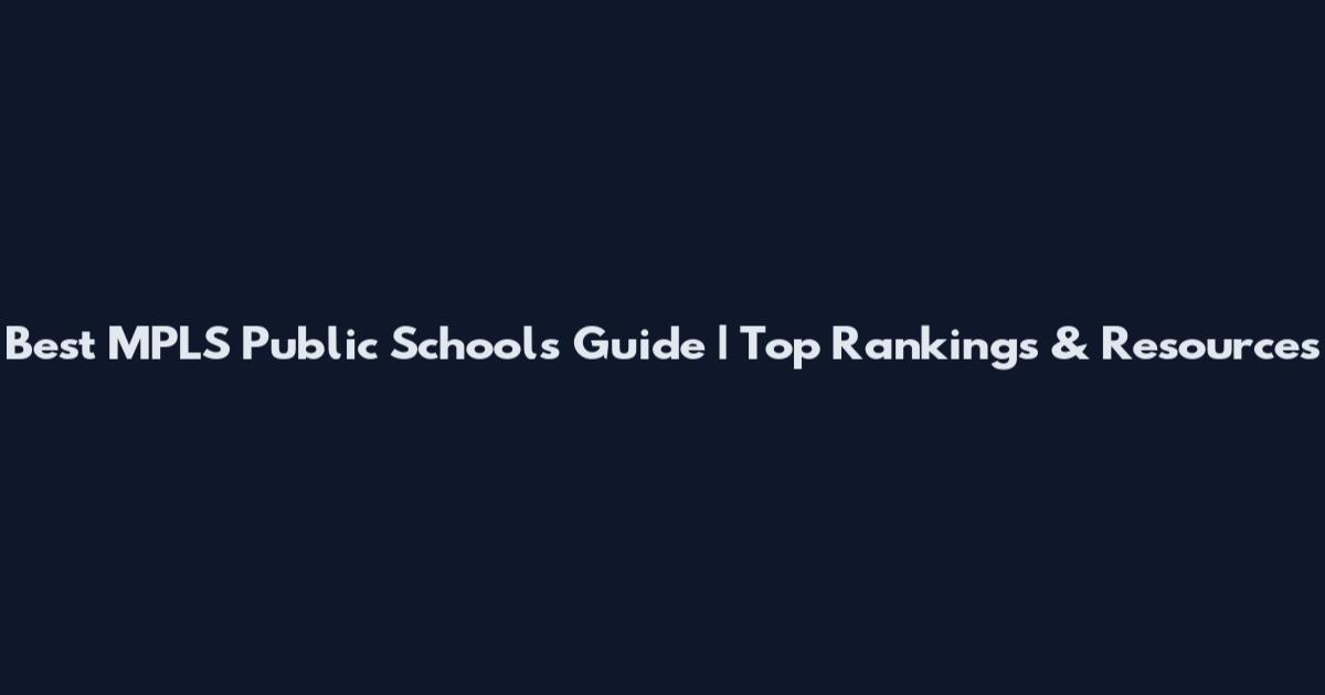 Best MPLS Public Schools Guide | Top Rankings & Resources