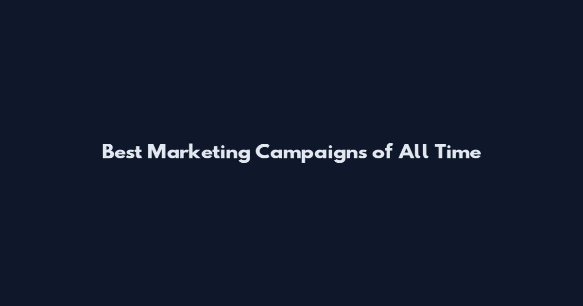 Best Marketing Campaigns of All Time