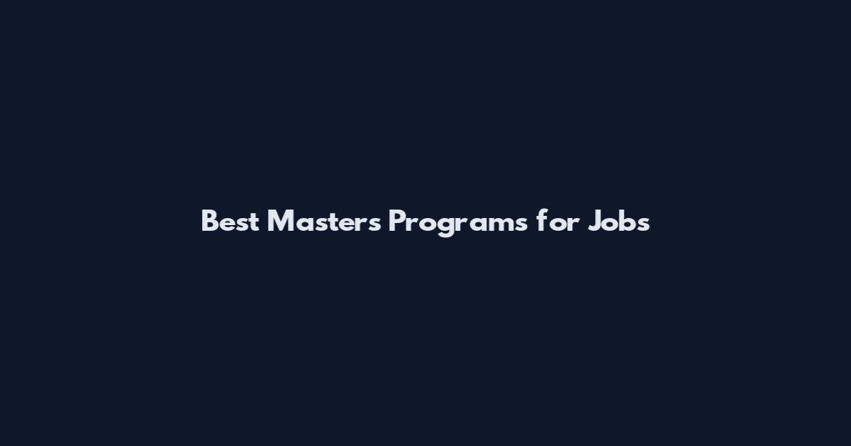 Best Masters Programs for Jobs