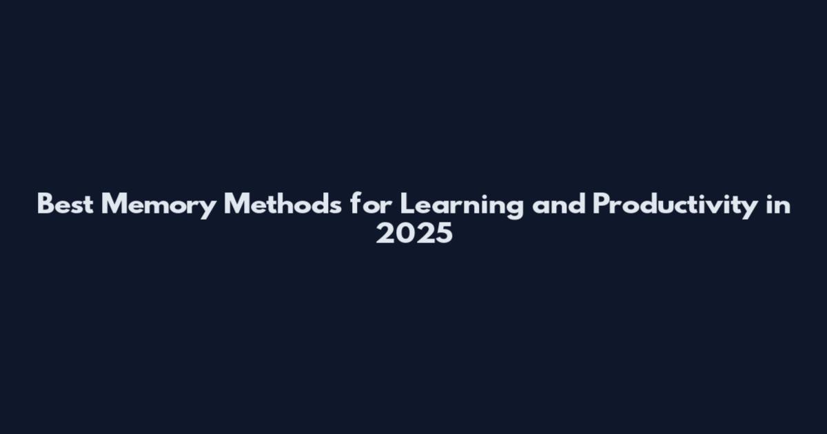 Best Memory Methods for Learning and Productivity in 2025