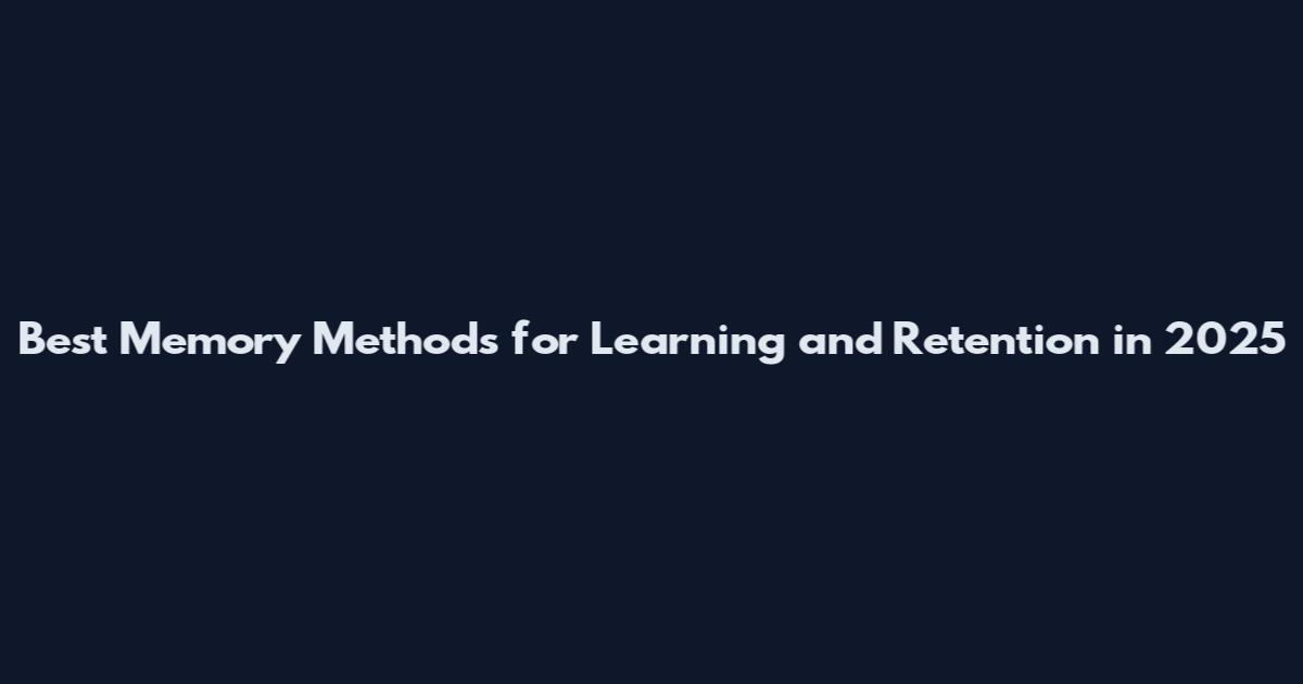 Best Memory Methods for Learning and Retention in 2025