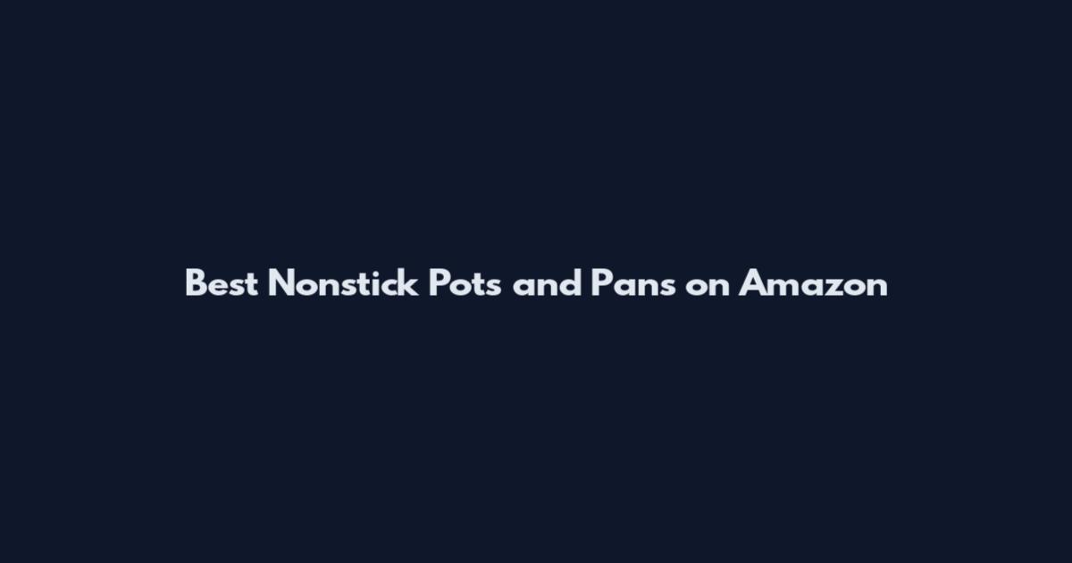 Best Nonstick Pots and Pans on Amazon