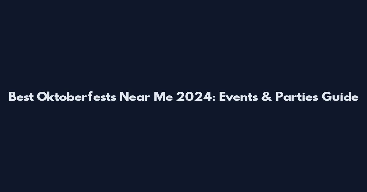 Best Oktoberfests Near Me 2024: Events & Parties Guide
