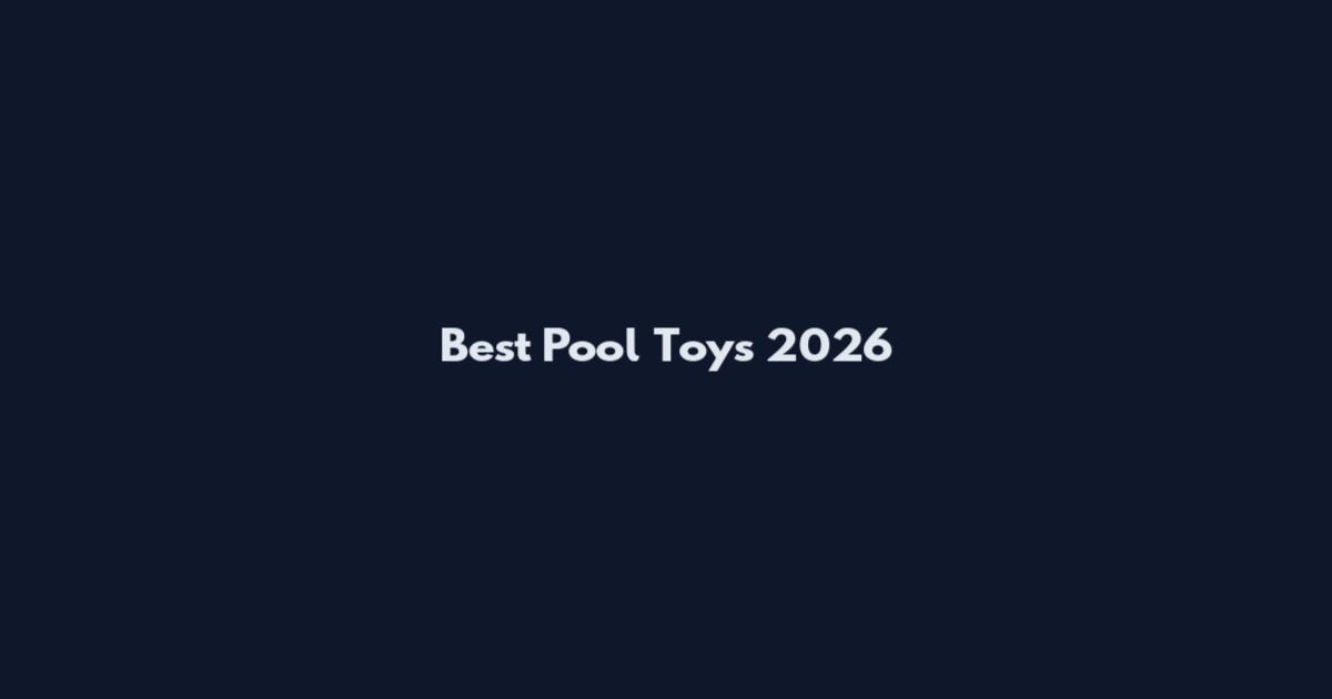 Best Pool Toys 2026