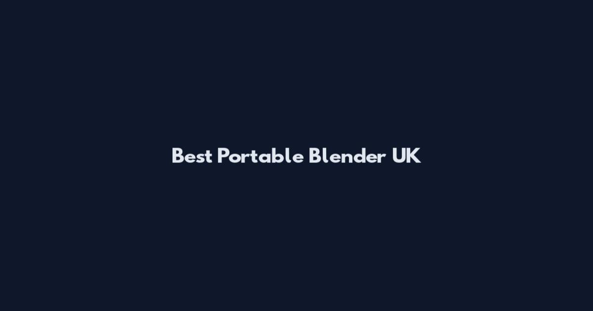 Best Portable Blender UK