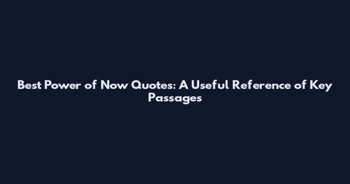 Best Power of Now Quotes: A Useful Reference of Key Passages