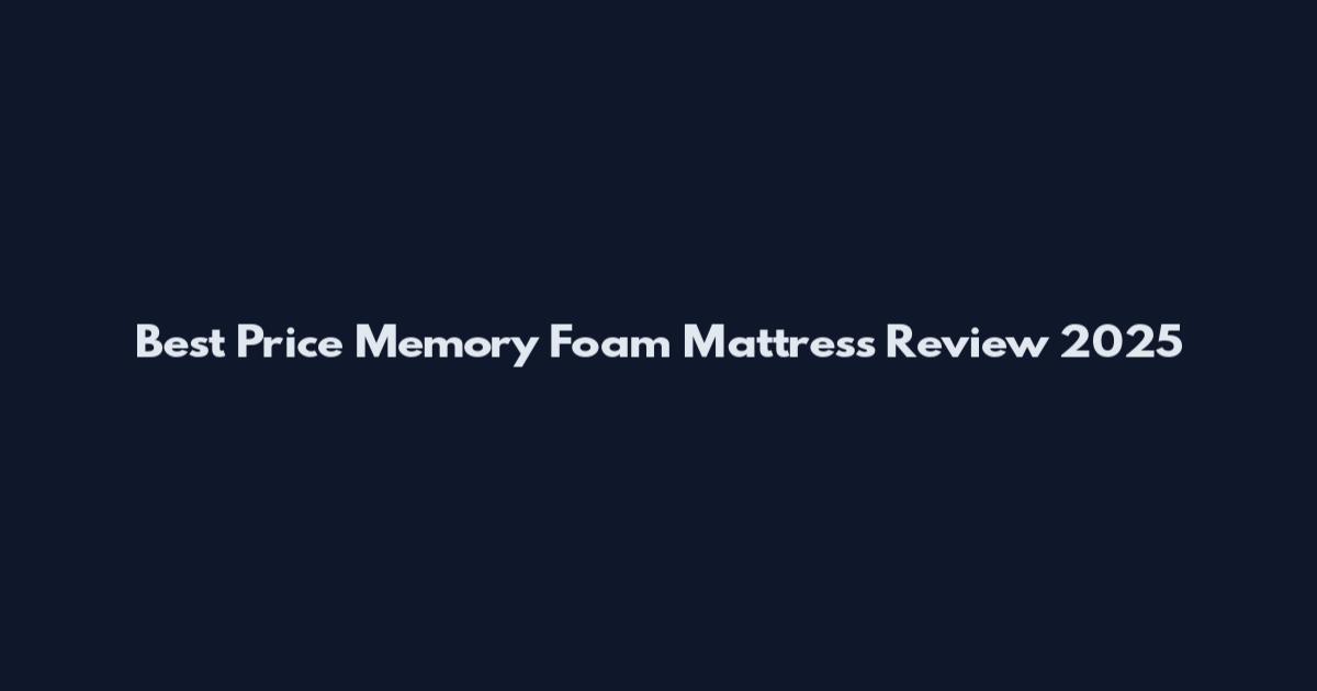 Best Price Memory Foam Mattress Review 2025