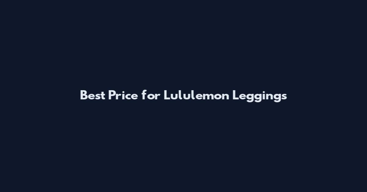 Best Price for Lululemon Leggings