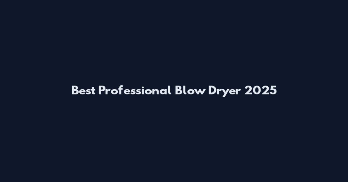 Best Professional Blow Dryer 2025