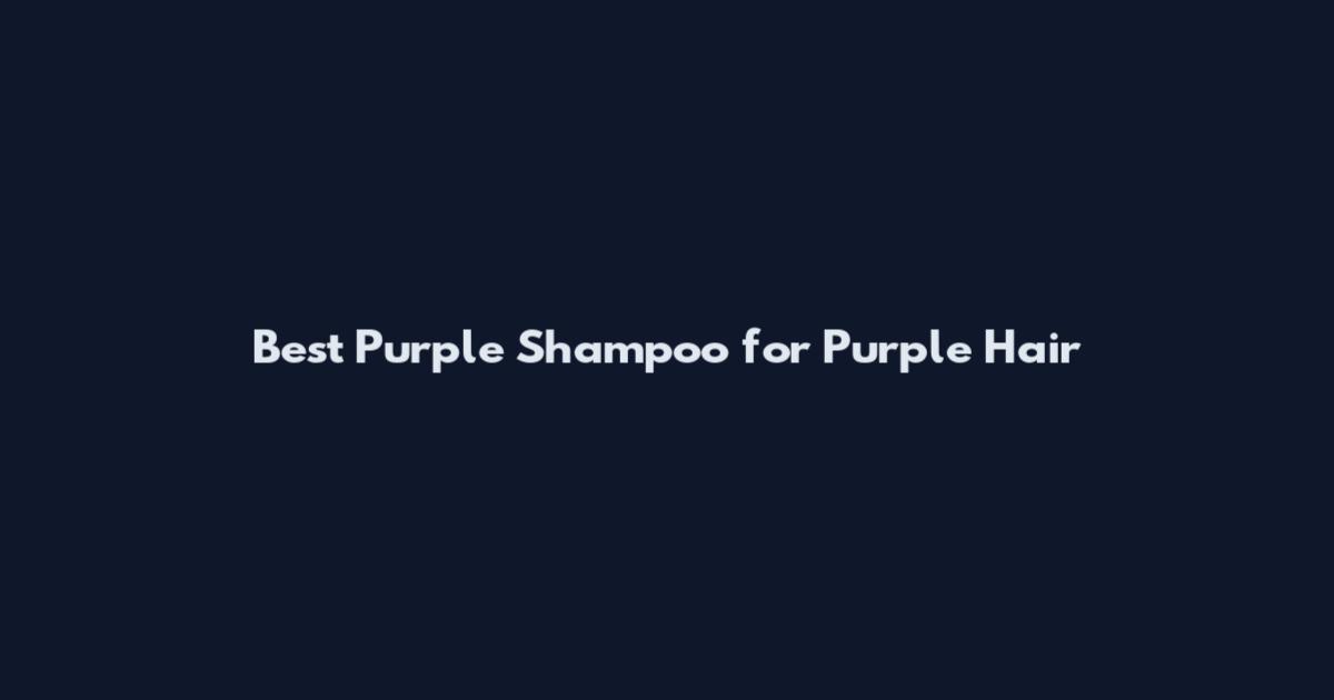 Best Purple Shampoo for Purple Hair
