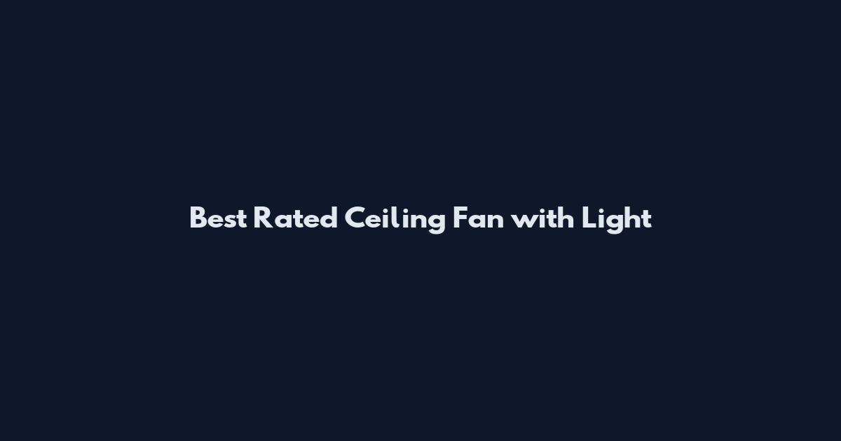 Best Rated Ceiling Fan with Light