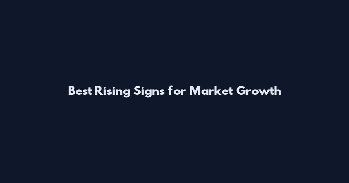 Best Rising Signs for Market Growth