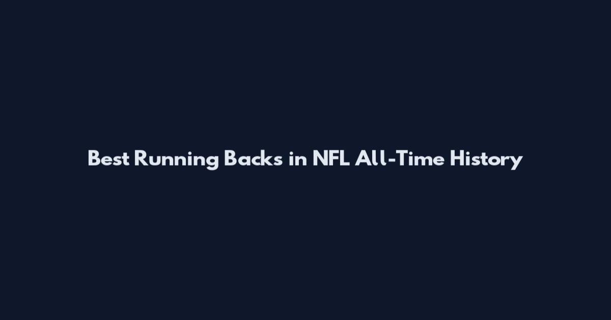 Best Running Backs in NFL All-Time History