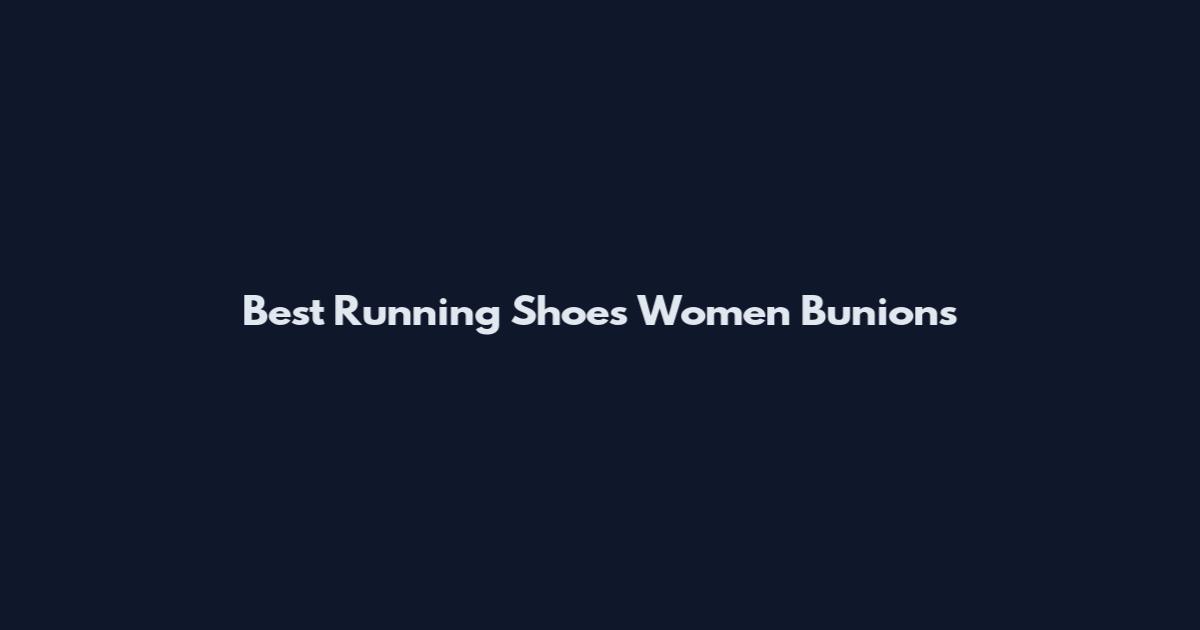 Best Running Shoes Women Bunions