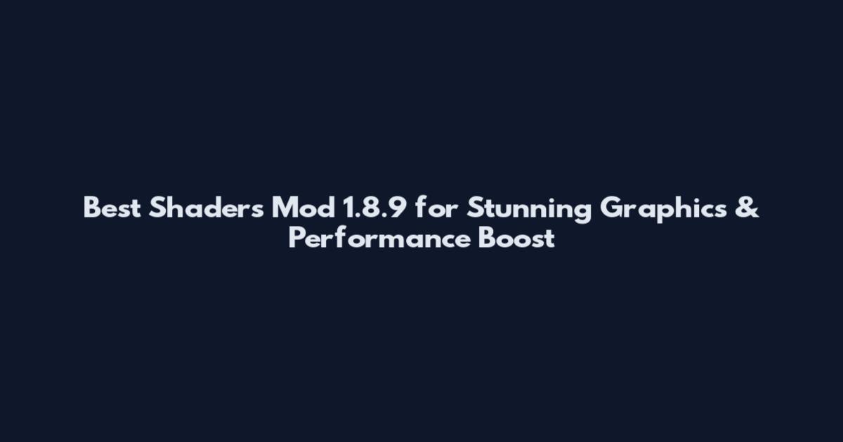 Best Shaders Mod 1.8.9 for Stunning Graphics & Performance Boost