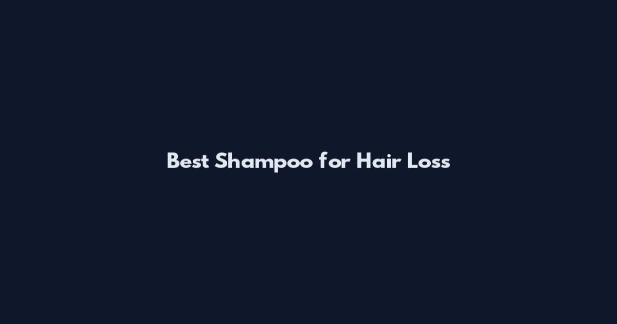 Best Shampoo for Hair Loss