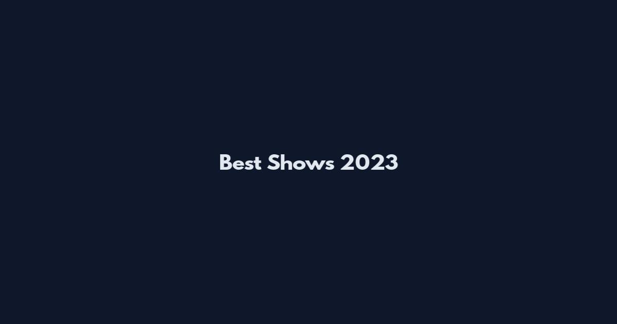 Best Shows 2023