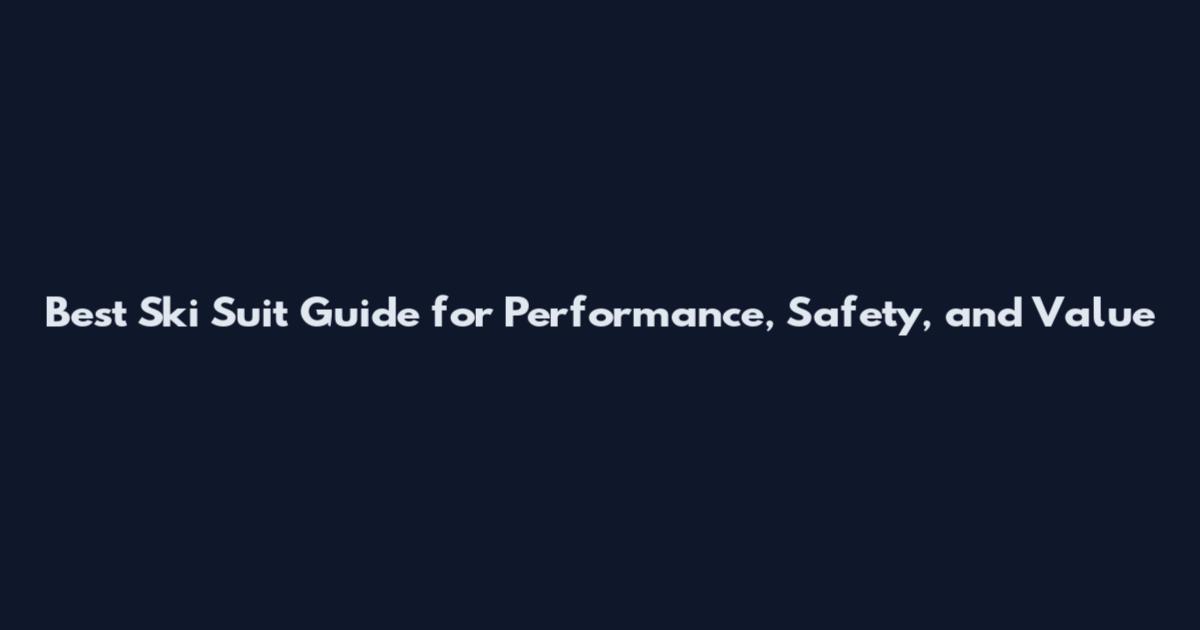 Best Ski Suit Guide for Performance, Safety, and Value