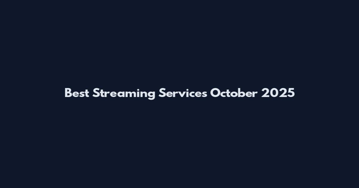 Best Streaming Services October 2025
