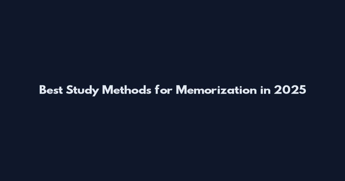 Best Study Methods for Memorization in 2025