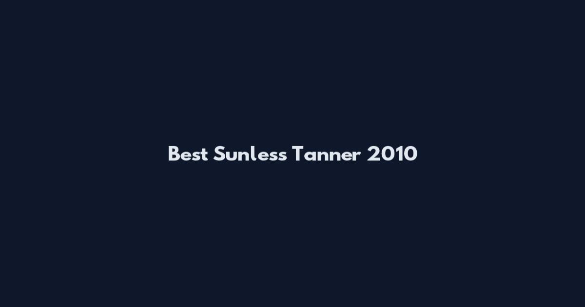 Best Sunless Tanner 2010