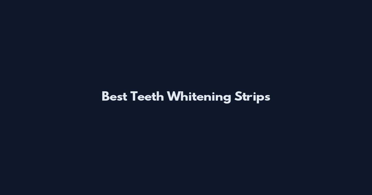Best Teeth Whitening Strips