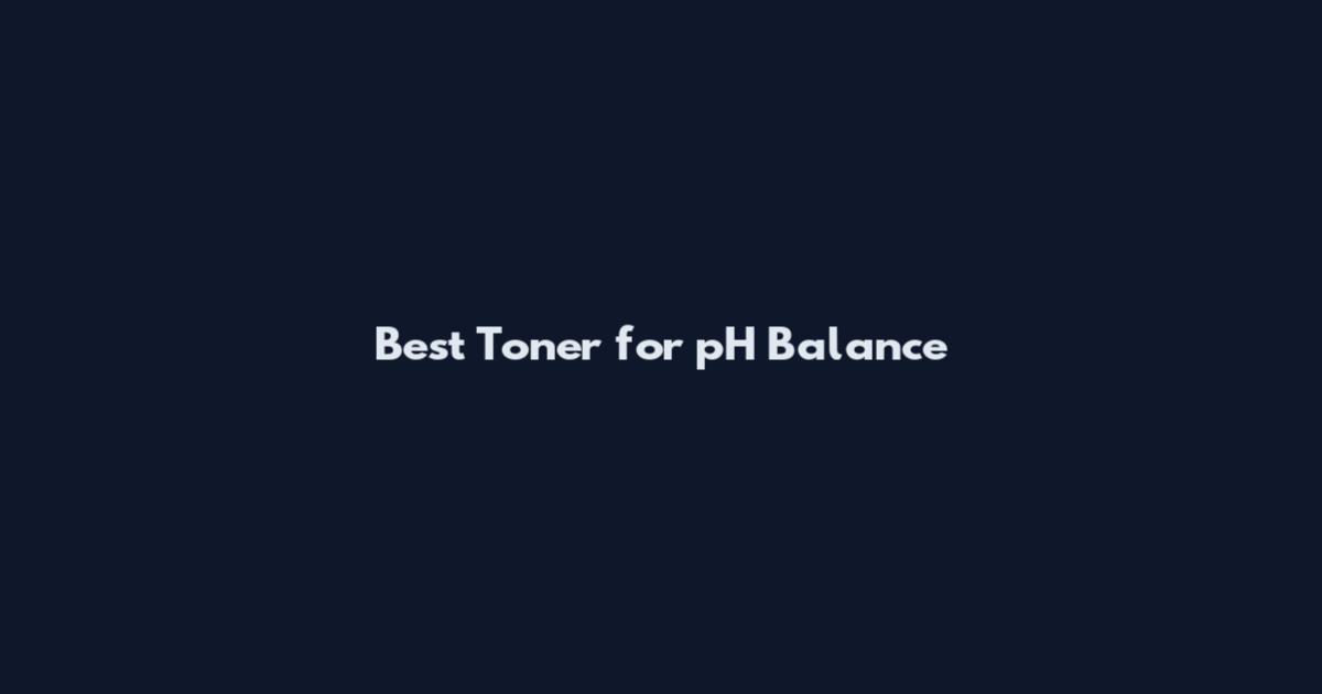 Best Toner for pH Balance
