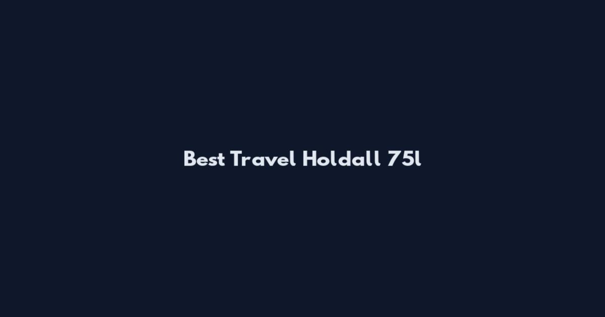Best Travel Holdall 75l
