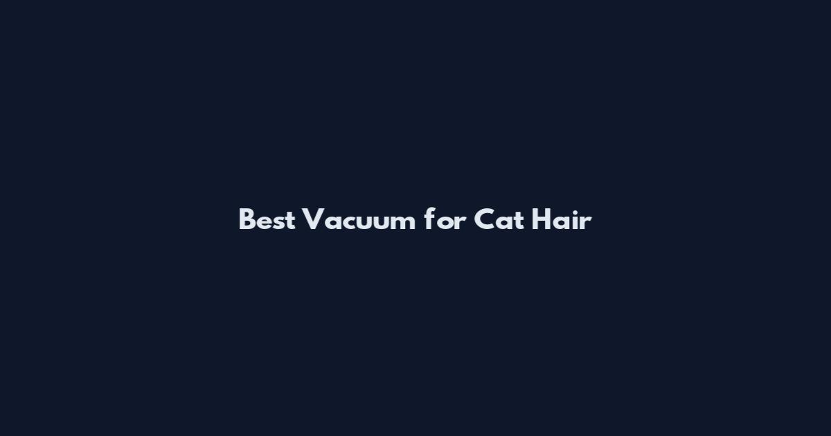 Best Vacuum for Cat Hair