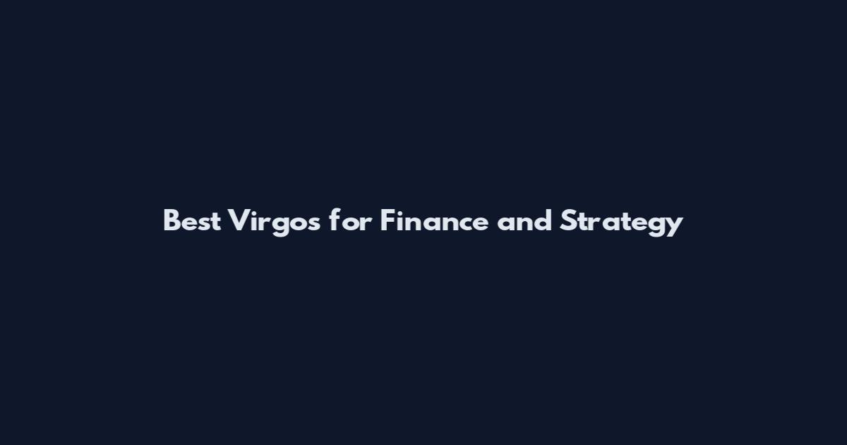 Best Virgos for Finance and Strategy