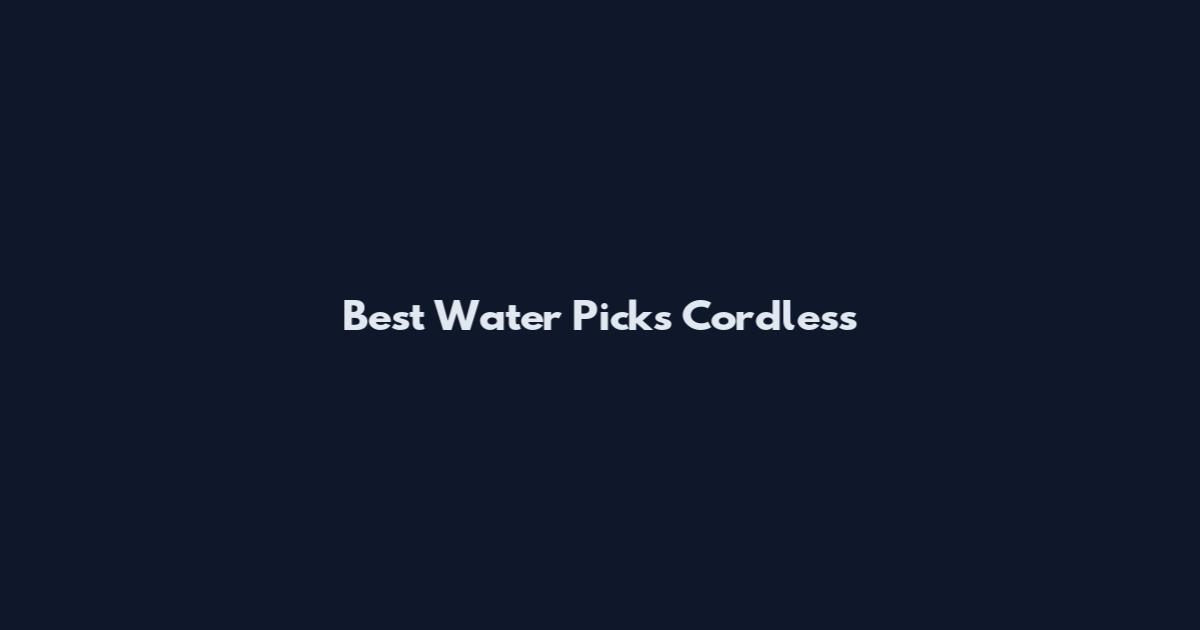 Best Water Picks Cordless