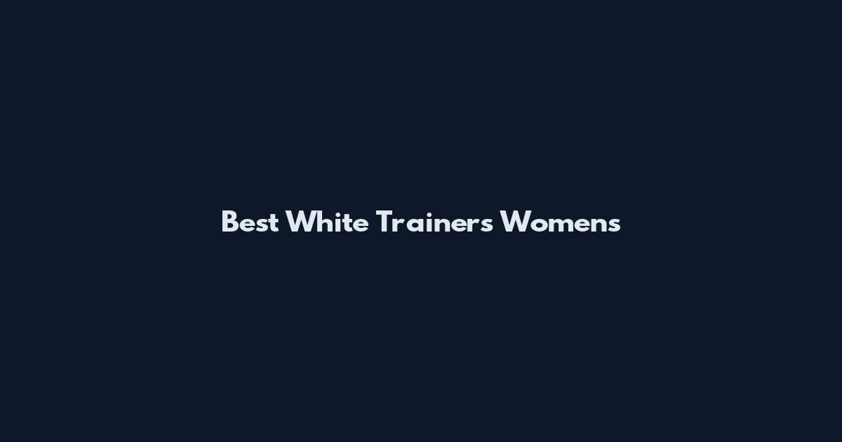Best White Trainers Womens