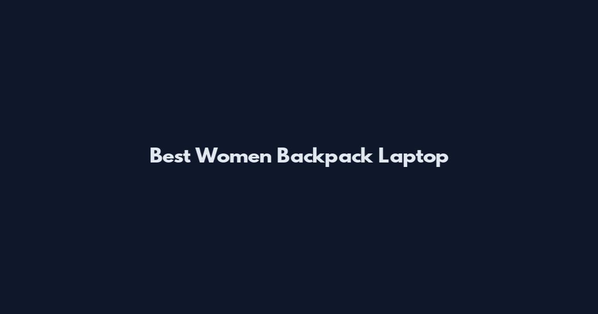 Best Women Backpack Laptop