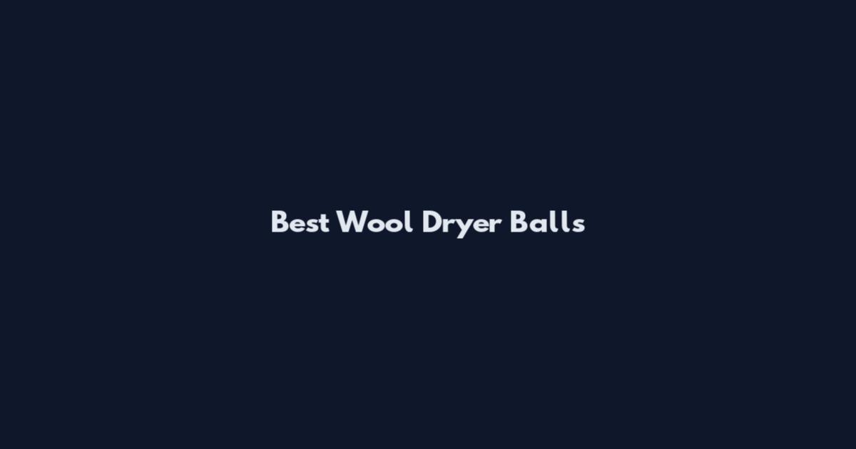 Best Wool Dryer Balls