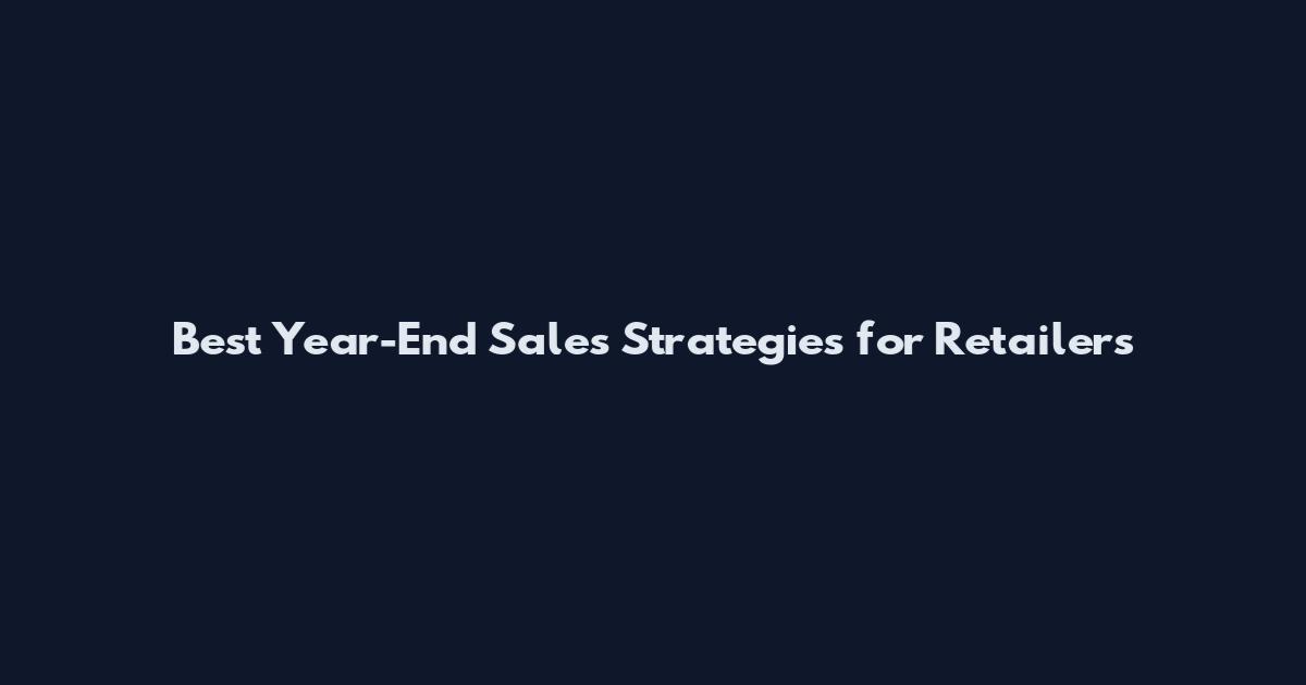 Best Year-End Sales Strategies for Retailers