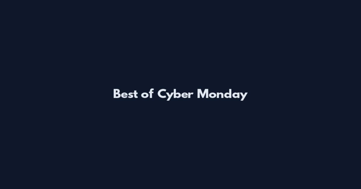 Best of Cyber Monday