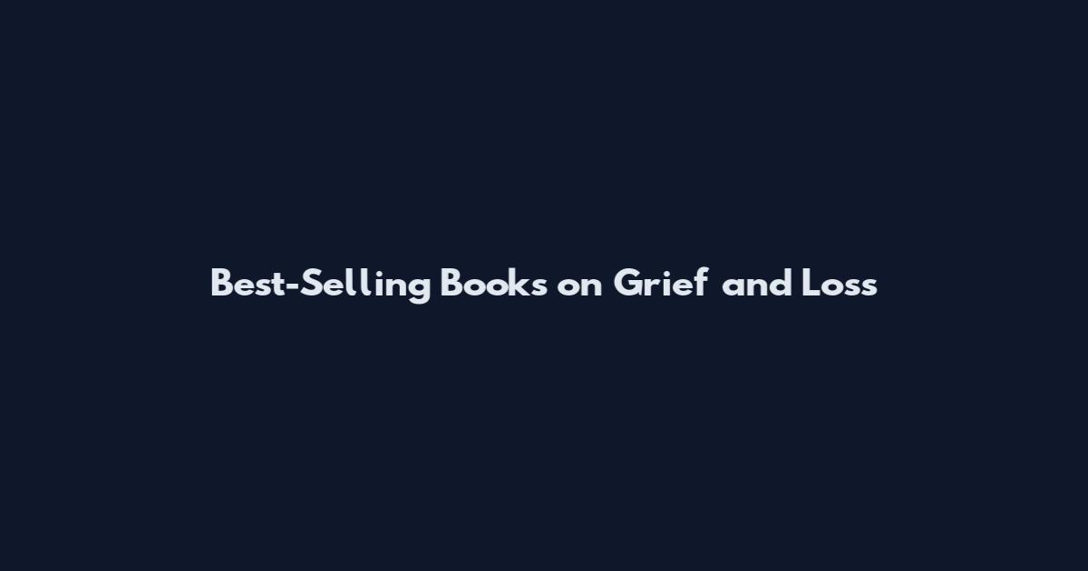 Best-Selling Books on Grief and Loss