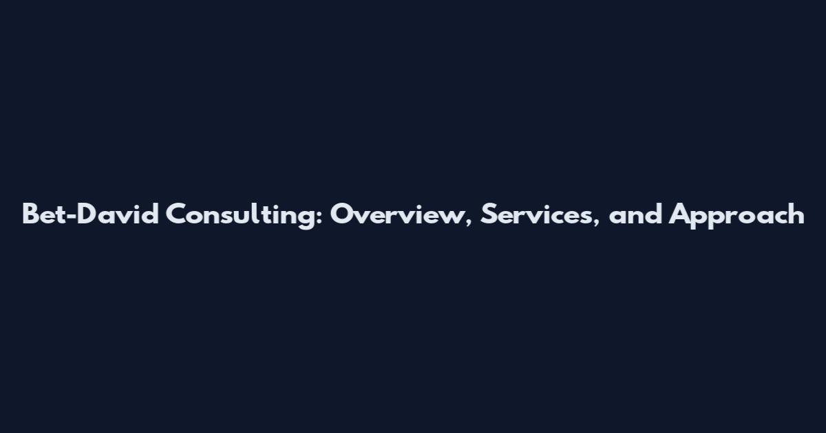 Bet-David Consulting: Overview, Services, and Approach