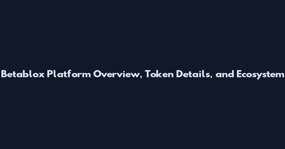 Betablox Platform Overview, Token Details, and Ecosystem