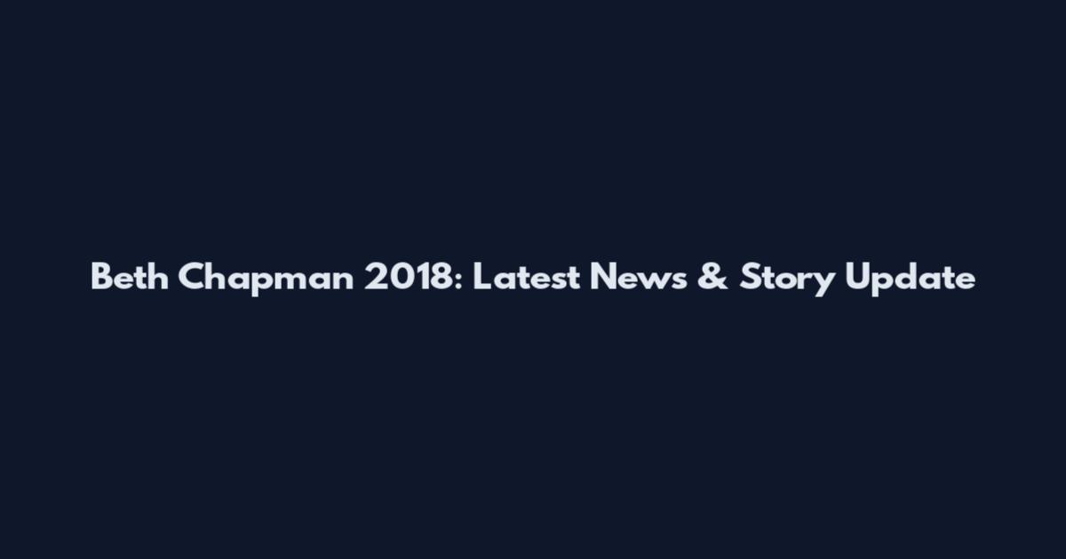 Beth Chapman 2018: Latest News & Story Update