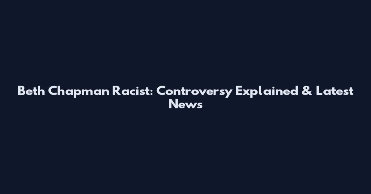 Beth Chapman Racist: Controversy Explained & Latest News