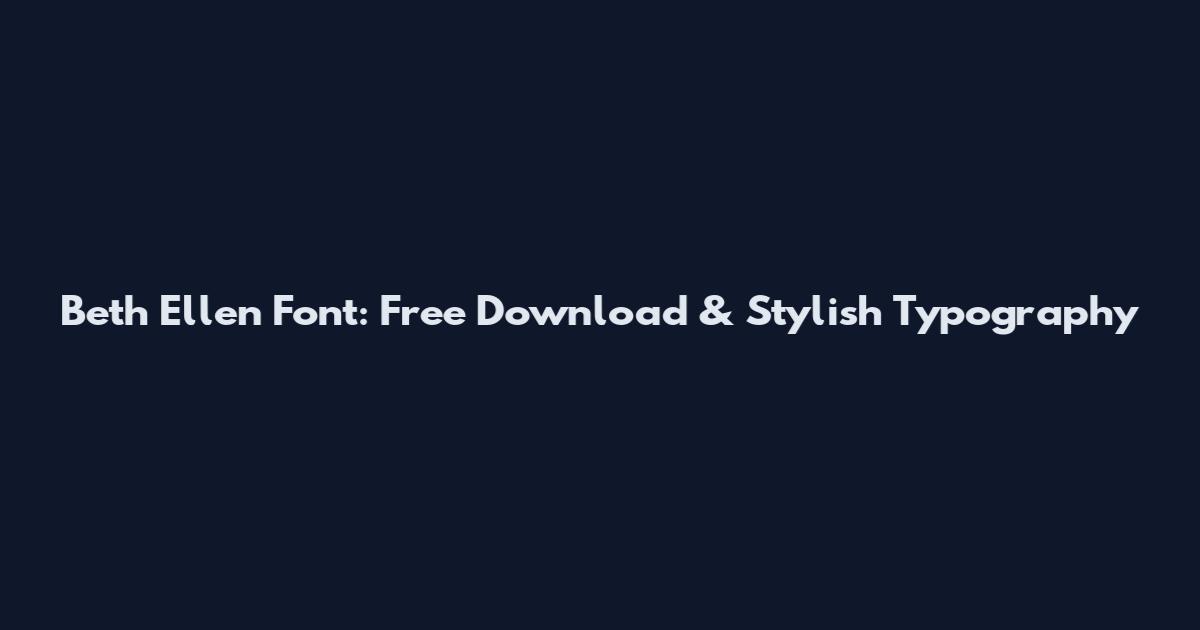 Beth Ellen Font: Free Download & Stylish Typography